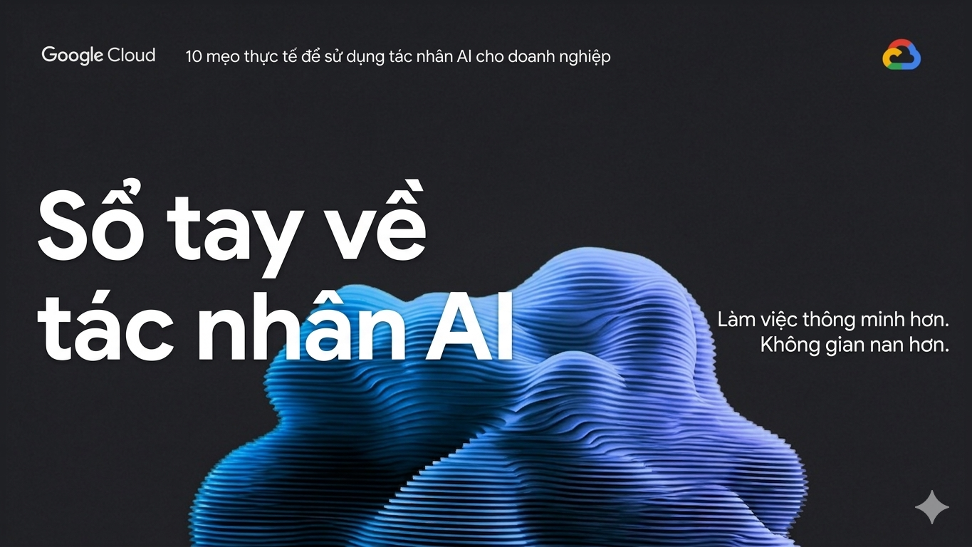 10 ứng dụng AI Agent trong doanh nghiệp (trọng tâm từ Google Cloud)